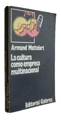 Armand Mattelart. La Cultura Como Empresa Multinacional&-.