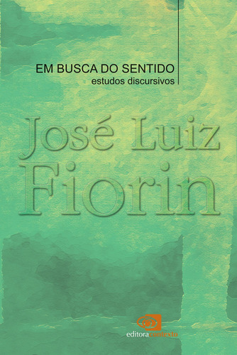 Em busca do sentido: Estudos discursivos, de Fiorin, José Luiz. Editora Pinsky Ltda, capa mole em português, 2008