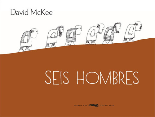 Seis Hombres, De David Mckee. Editorial Libros Del Zorro Rojo, Edición 1 En Español