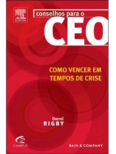 Como Vencer Em Tempos De Crise - Conselhos Para O Ceo, De Rigby, Darrel. Editora Campus, Capa Mole Em Português