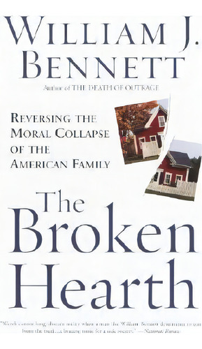 The Broken Hearth, De Dr William J Bennett. Editorial Random House Usa Inc, Tapa Blanda En Inglés
