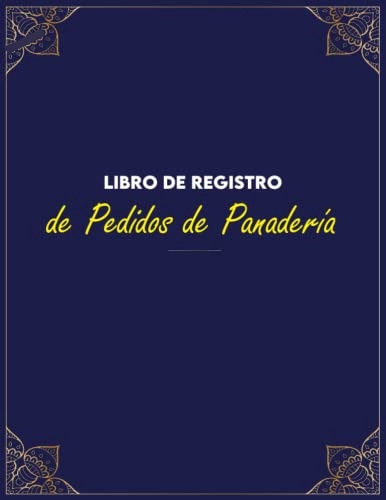 Libro De Registro De Pedidos De Panaderia: Formulario De Ped