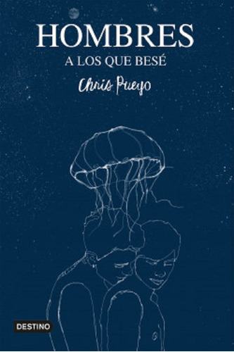 Hombres A Los Que Bese - Chris Pueyo - Libro Nuevo