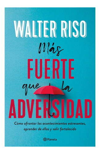 Más Fuerte Que La Adversidad, De Riso, Walter. Editorial Planeta, Tapa Blanda En Español, 2020