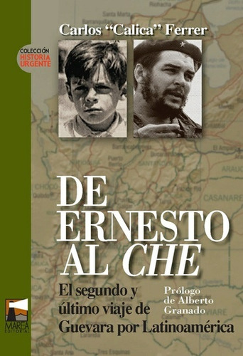 De Ernesto Al Che, De Carlos Calica Ferrer. Editorial Marea, Tapa Blanda, Edición 1 En Español