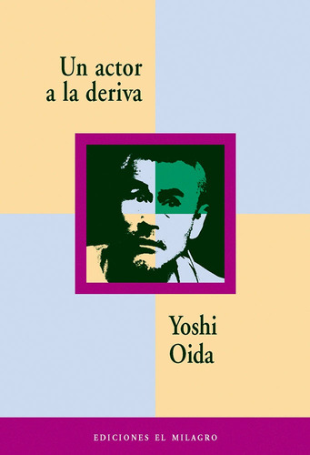 Un actor a la deriva, de Oida, Yoshi. Serie El Apuntador Editorial Ediciones El Milagro, tapa blanda en español, 2017