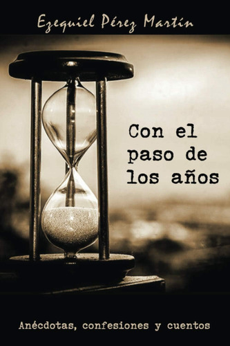 Libro: Con El Paso De Los Años: Anécdotas, Confesiones