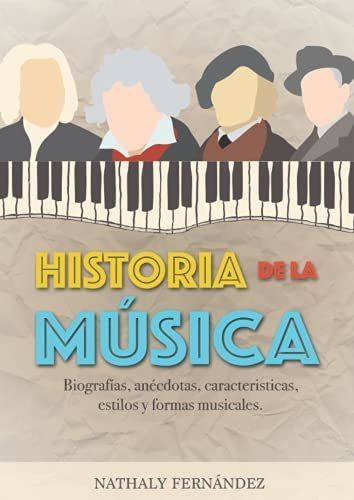 Historia De La Música: Biografías, Anécdotas, Curiosidades, 