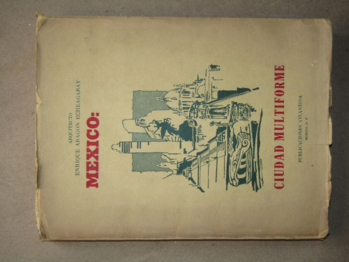 Arq. Enrique Aragón Echeagaray, México: Ciudad Multiforme