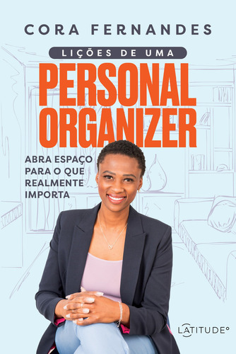 Lições de uma Personal Organizer, de CORA FERNANDES. Editora Latitude em português