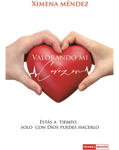 Libro: Valorando Mi Corazón: Estas A Tiempo (spanish Edition