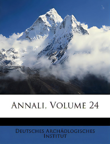 Annali, Volume 24, De Deutsches Archologisches Institut, Archo. Editorial Nabu Pr, Tapa Blanda En Inglés