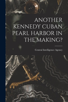 Libro Another Kennedy Cuban Pearl Harbor In The Making? -...