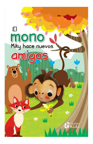 El Mono Miky Hace Nuevos Amigos (libro Con Titeres): No Aplica, De Pluton Ediciones. Editorial Pluton, Tapa Dura En Inglés