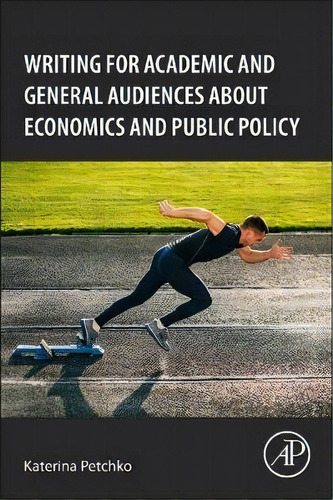 How To Write About Economics And Public Policy, De Katerina Petchko. Editorial Elsevier Science Publishing Co Inc, Tapa Blanda En Inglés, 2018