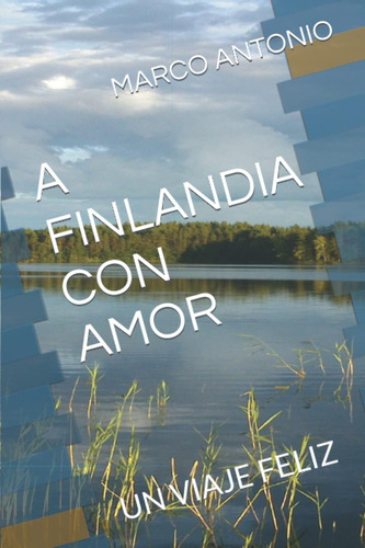 Libro: A Finlandia Con Amor: Un Viaje Feliz (spanish Edition
