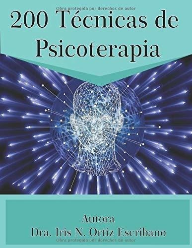 200 Técnicas De Psicoterapia: Manual Para Profesionales Y Es