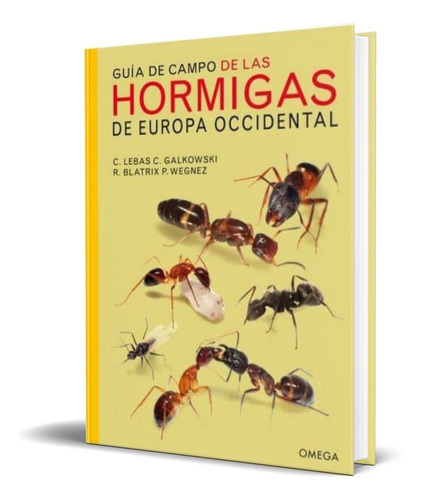 Guia De Campo De Las Hormigas De Europa Occidental, De C. Galkowski. Editorial Omega, Tapa Blanda En Español, 2017