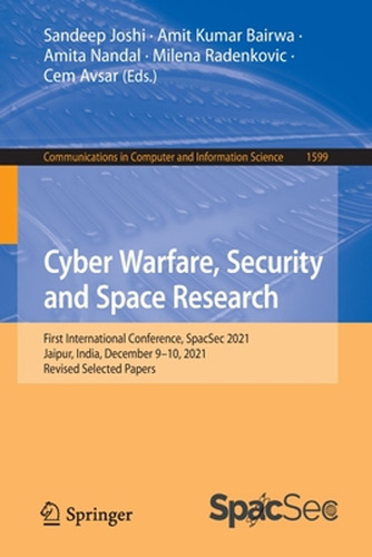Cyber Warfare, Security And Space Research: First Internatio