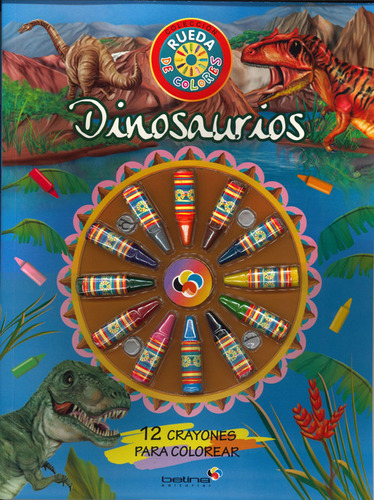 Dinosaurios - Col. Rueda De Colores - Betina