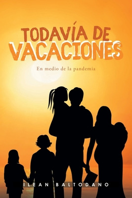 Libro Todavã­a De Vacaciones: En Medio De La Pandemia - B...