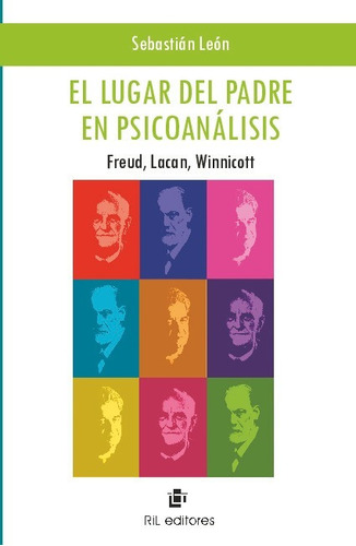 El Lugar Del Padre En Psicoanálisis: Freud, Lacan, Winnicott