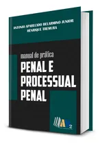Comprar Livro Manual De Prática Penal E Processual Penal - 1a Edição 2024 - Antonio Belarmino Junior E Henrique Tremura