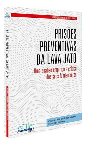 Prisões Preventivas da Lava Jato, de Álvaro  Guilherme de Oliveira Chaves. Editora Amanuense Livros, capa mole em português