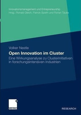 Open Innovation Im Cluster : Eine Wirkungsanalyse Zu Clus...