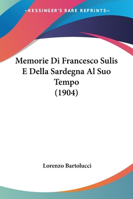 Libro Memorie Di Francesco Sulis E Della Sardegna Al Suo ...