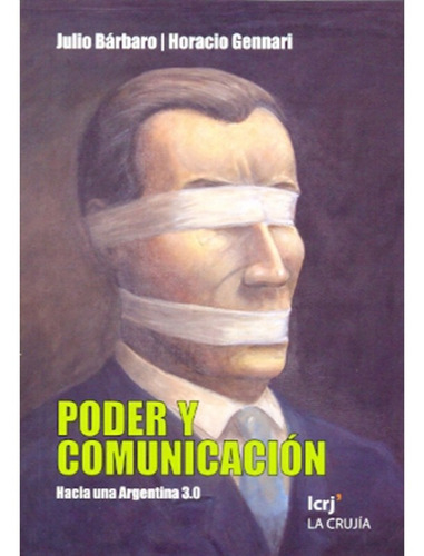 Poder Y Comunicacion -hacia Una Argentina 3.0 - Barbaro.j-ge