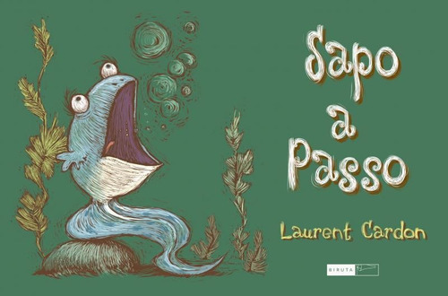 Sapo A Passo: Sapo A Passo, De Cardon, Laurent. Editora Biruta, Capa Mole, Edição 1 Em Português