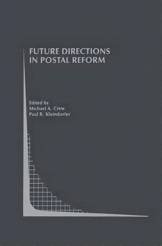 Future Directions In Postal Reform, De Michael A. Crew. Editorial Springer, Tapa Dura En Inglés