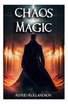 Comprar Libro: Chaos Magic: Liberar El Poder Del Caos: Guía De Magia