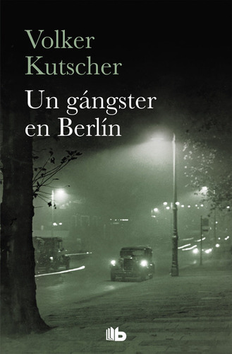 Libro Un Gã¡ngster En Berlã­n (detective Gereon Rath 3)