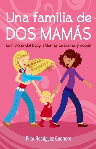 Libro : Una Familia De Dos Mamas. La Historia Del Blog: M. 