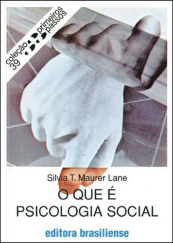 O Que E Psicologia Social, De Lane, Silvia T. Maurer. Editora Brasiliense, Capa Mole, Edição 22ª Edição Em Português