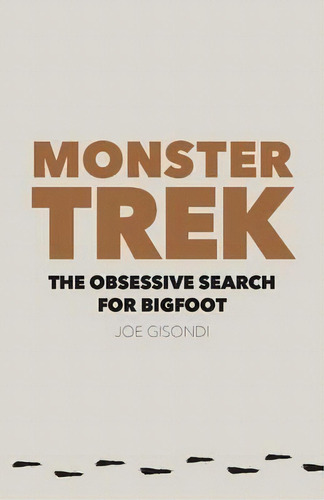 Monster Trek : The Obsessive Search For Bigfoot, De Joe Gisondi. Editorial University Of Nebraska Press, Tapa Blanda En Inglés, 2016