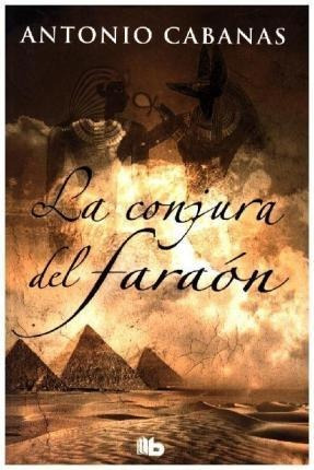 La Conjura Del Faraón - Antonio Cabanas