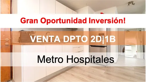Invertir Subsidio 2dorm! Metro Hospitales $77.000.000