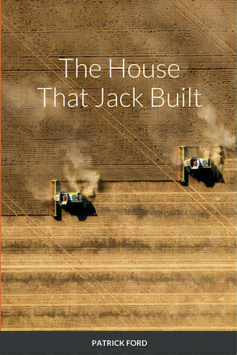 The House That Jack Built, De Ford, Patrick. Editorial Lulu Pr, Tapa Blanda En Inglés