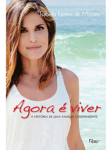Imagem 1 de 1 de Agora É Viver - A História De Uma Família Codependente