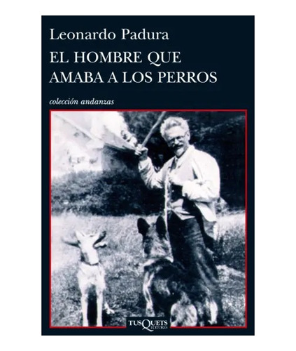 El Hombre Que Amaba A Los Perros Por Leonardo Padura [ Dhl ]
