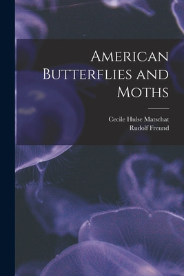 Libro American Butterflies And Moths - Matschat, Cecile H...