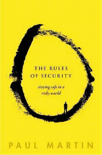 The Rules Of Security : Staying Safe In A Risky World, De Paul Martin. Editorial Oxford University Press, Tapa Dura En Inglés