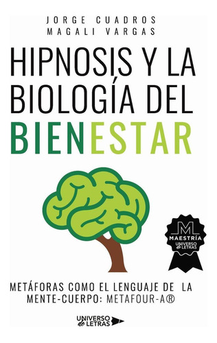 Hipnosis Y La Biología Del Bienestar, De Jorge Cuadros, Magali Vargas. Editorial Universo De Letras, Tapa Blanda, Edición 1era Edición En Español