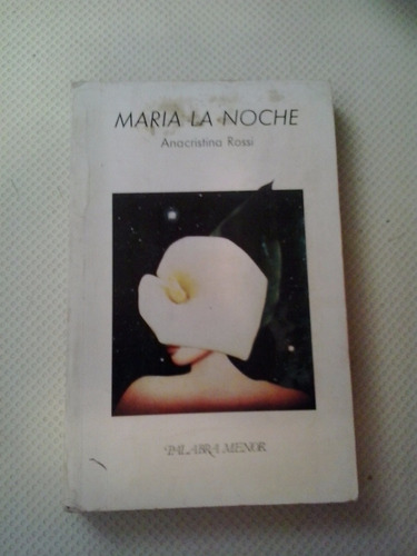Maria De La Noche.- Anacristina Rossi