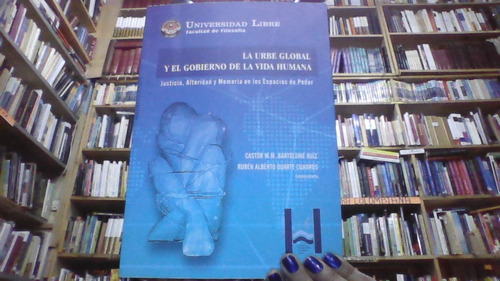 La Urbe Global Y El Gobierno De La Vida Humana 