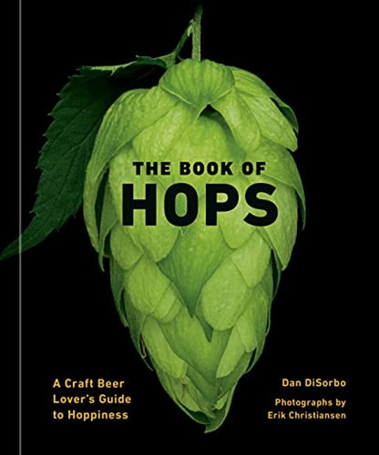 The Book Of Hops: A Craft Beer Lover's Guide To Hoppiness (l