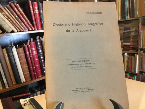 Diccionario Històrico Geogràfico Araucanìa Valderrama 1928